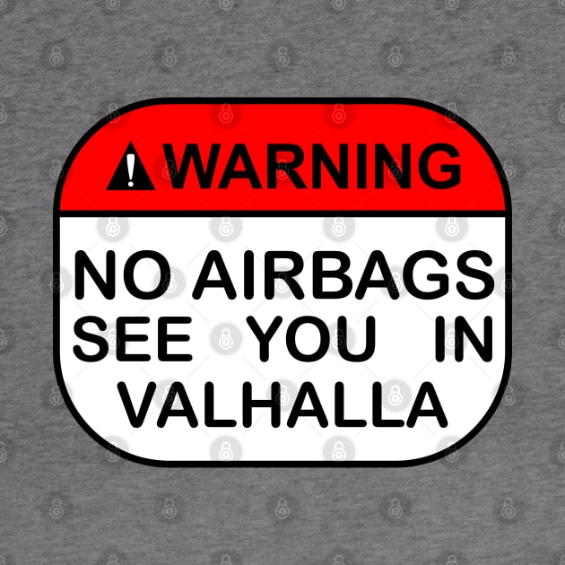 No Airbags See You In Valhalla by Worldengine